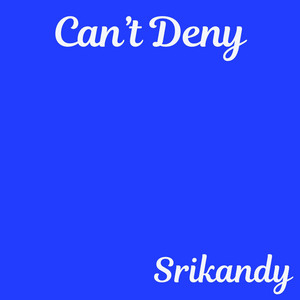 Can't Deny by Srikandy