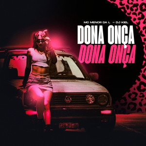 Dona Onça Dona Onça by MC Menor da L, DJ Kiel