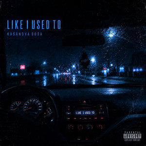 Like I Used To by KASANOVA SOSA