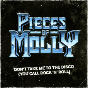 Don't Take Me To The Disco (You Call Rock N Roll) by Pieces of Molly