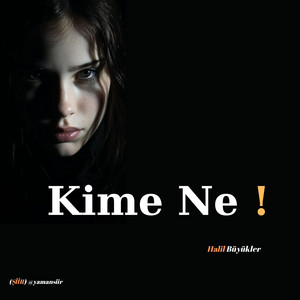 Halil Büyükler - Kime Ne (ŞİİR) Ayrılık Aşk Sözleri Ağır Anlamlı Hayat Harbi Sözler