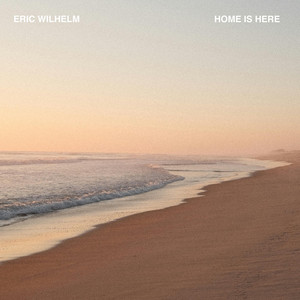 Home Is Here by Eric Wilhelm
