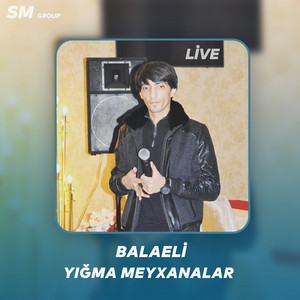 Balaəli - Yigma Meyxanalar (Live)