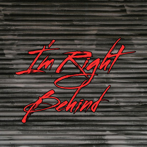 I'm Right Behind by ElDuumb