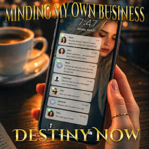 Minding My Own Business by Destiny Now