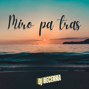 Miro Pa Tras by Dj Becerra