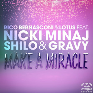 Make A Miracle - Original Edit by Rico Bernasconi & Lotus, Nicki Minaj, Shilo & Gravy