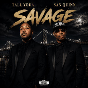 Savage (feat. San Quinn) by Tall Yoda, San Quinn
