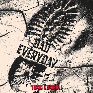 Toxic Lyrikali - Bad Everyday