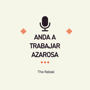 The Rabak - Anda a Trabajar Azarosa
