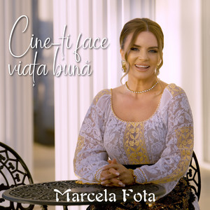 Marcela Fota - Cine-Ți Face Viața Bună