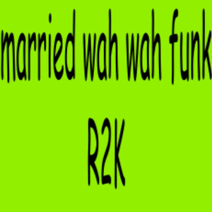 R2K - married wah wah funk