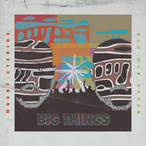 Big Things by Old Man Saxon, Mount Cyanide