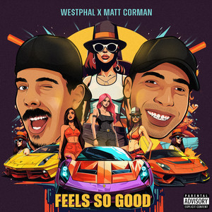 Feels So Good by Matt Corman, WE$TPHAL