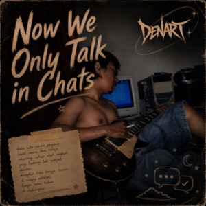 Now We only Talk in Chats by Denart