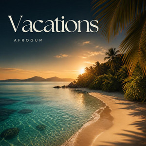 Vacations by AfroGum