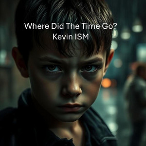 Where Did The Time Go ? by Kevin ISM