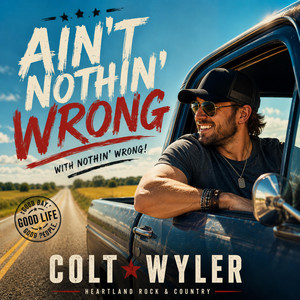 Ain’t Nothin’ Wrong by Colt Wyler
