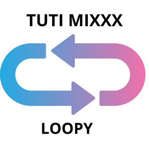 LOOPY by TUTI MIXXX