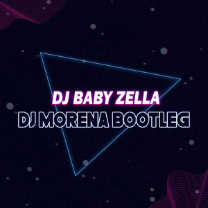 Dj Morena Bootleg - Remix by DJ Baby Zella, DJ Bombompret