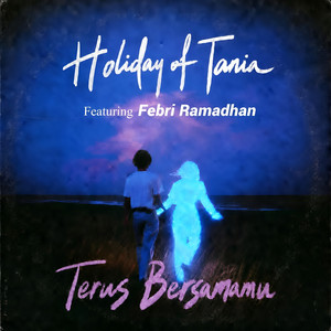 Terus Bersamamu by Holiday of Tania, Febri Threesixty