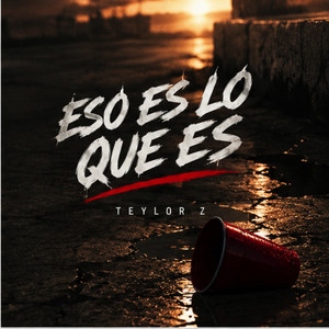 Eso Es Lo Que Es by Teylor Z