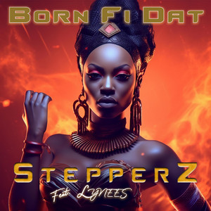 Born fi dat by Stepperz, Lynees