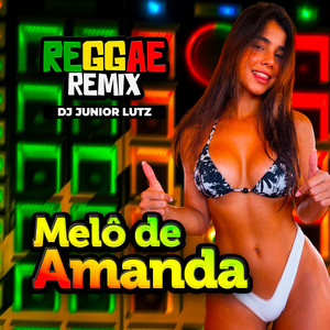 Melô de Amanda - Reggae Remix by Dj Junior Lutz