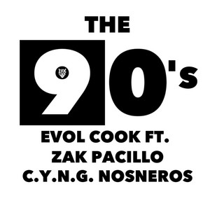 The 90's by Evol Cook, C.Y.N.G. Nosneros, Zak Pacillo