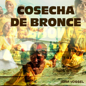Cosecha de Bronce by Iram Vossel