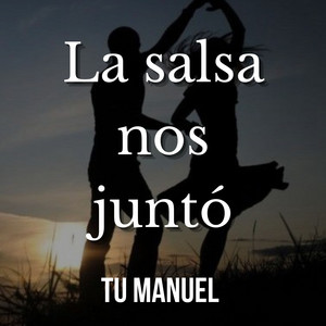 La salsa nos juntó by Tu Manuel