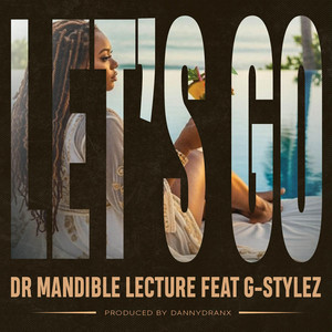 LET'S GO by Dr. Mandible Lecture, G-stylez, Danny Dranx