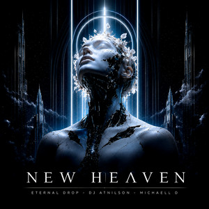 New Heaven by DJ Atnilson, Michaell D, Eternal Drop