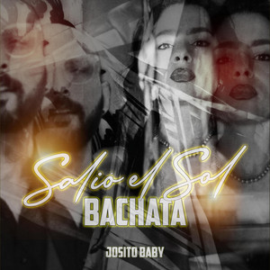 Salio el Sol (Bachata) by Josito Baby