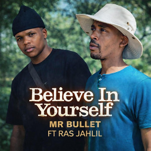 Believe in yourself by Mr Bullet, Ras Jahlil
