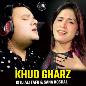 Kitu Ali Tafu - Khud Gharz (feat. sana koshal)