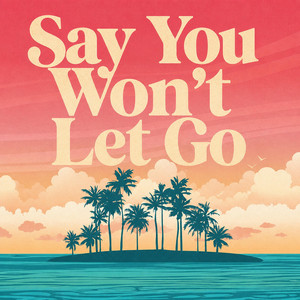 Say You Won't Let Go - Pop Version by Jaxen