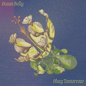 Ocean Belly by Okay Tomorrow