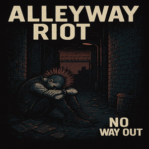 No Way Out by Alleyway Riot