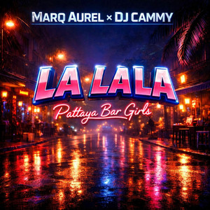 La La La by Marq Aurel, Dj Cammy, Pattaya Bar Girls