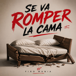 Se Va Romper La Cama by Firo Mania