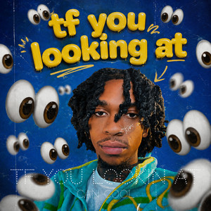 Tf You Lookin At by Can Cool