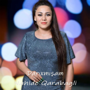 Nahide Qarabagli - Darıxmışam