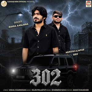 302 by Rahul Aanjana, Vishal Khardosan, Dharmesh Savli
