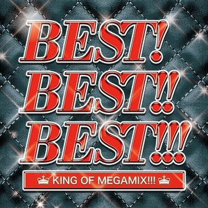 BEST!BEST!!BEST!!! KING OF MEGAMIX!!! - Album by PARTY HITS
