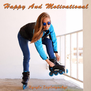 Kyrylo Zaplotynskyi — Happy And Motivational