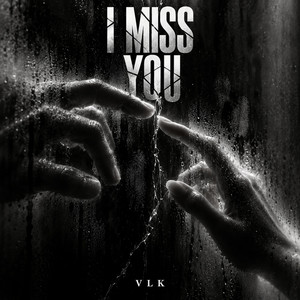 I MISS YOU by VLK
