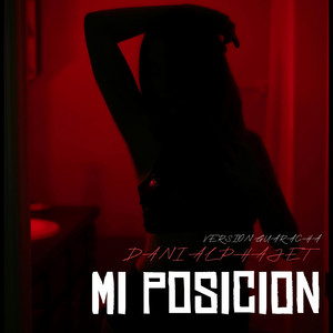 MI POSICION - VERSION GUARACHA by Dani Alphajet