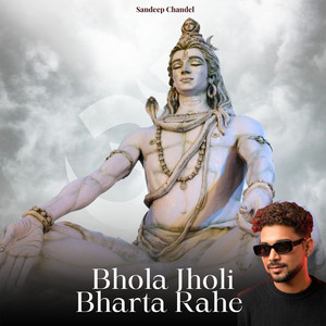Bhola Jholi Bharta Rahe by Sandeep Chandel