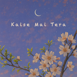 Kaise Mai Tera by Sudhanshu Raj Khare, Prashant choudhary, Ashish Raj